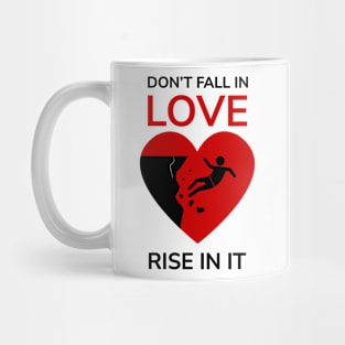 Don't Fall In Love: Rise In It Mug